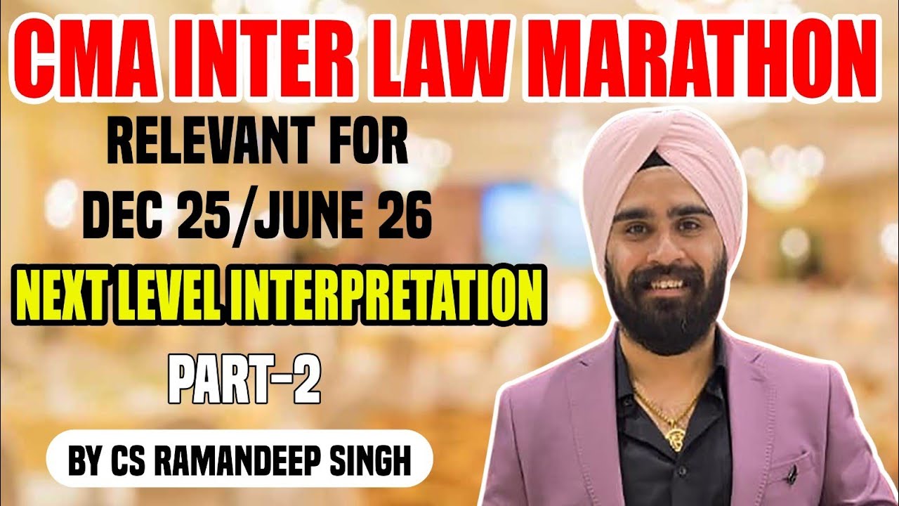 CMA INTER LAW MARATHON (PART 2) FOR DEC 25/JUNE 26 BY CS RAMANDEEP SINGH
