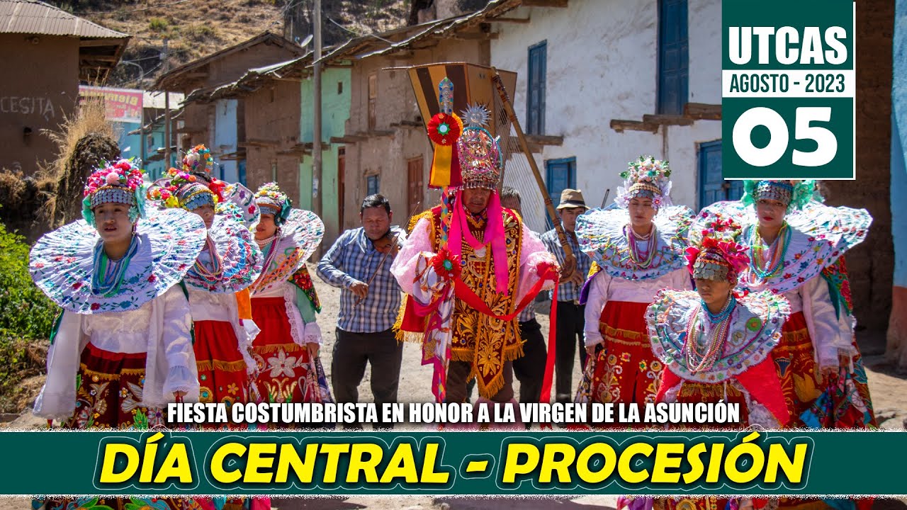 UTCAS Agosto 2023 Fiesta Costumbrista DÍA 15 / DÍA CENTRAL - PROCESIÓN