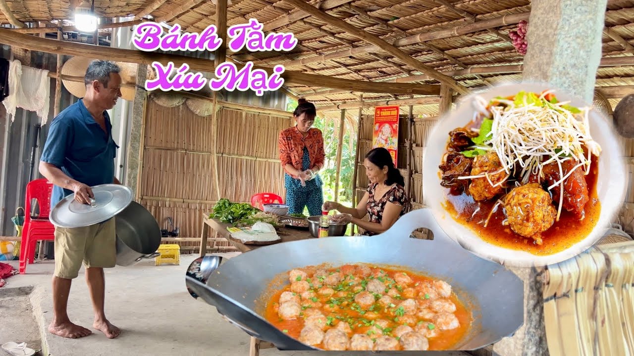 Bánh Tằm Xíu Mại Sốt Cà Chua | Bếp Quê Của Mẹ Hôm Nay Lại Có Món Ngon | KBMQ T188