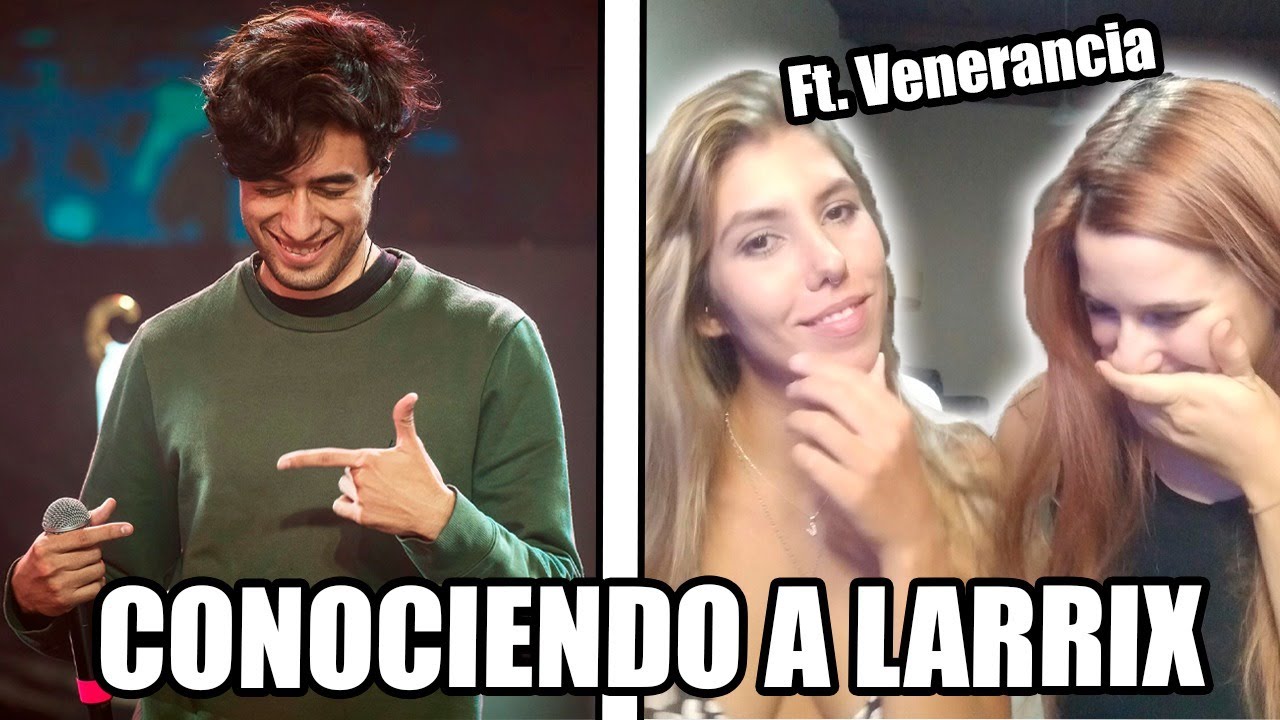REACCIONANDO A LARRIX POR PRIMERA VEZ Ft. VENERANCIA
