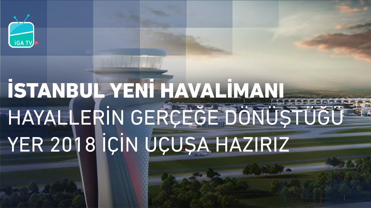 İstanbul Yeni Havalimanı: Hayallerin Gerçeğe Dönüştüğü Yer. 2018 İçin Uçuşa Hazırız!