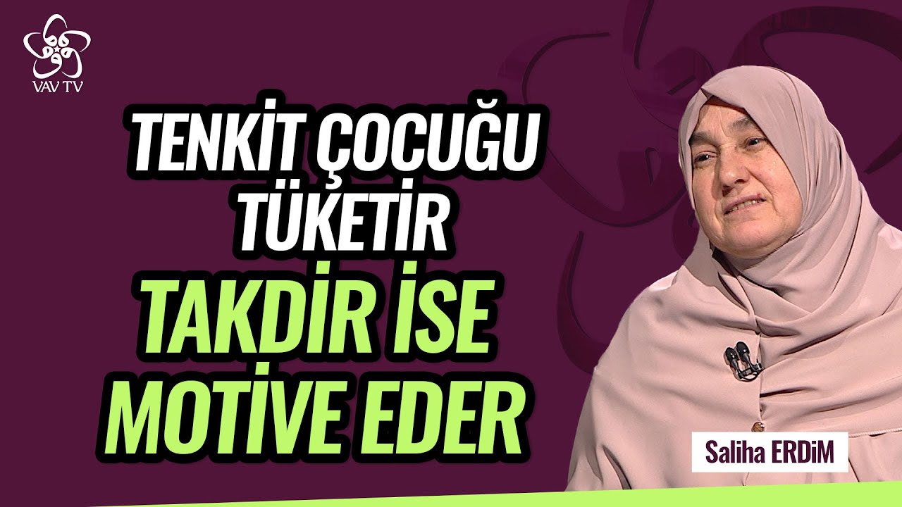 Tenkit Çocuğu Tüketir, Takdir İse Motive Eder? | Saliha Erdim Vav TV