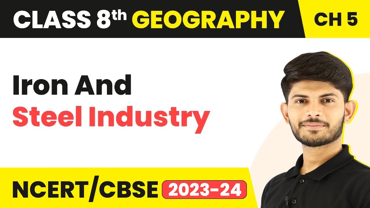 Iron and Steel Industry - Industries | Class 8 Geography | CBSE NCERT