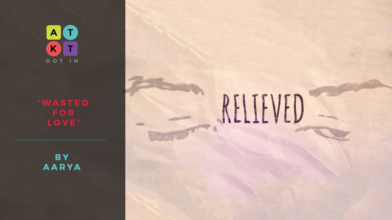 'Wasted for Love' by Aarya | ATKT.in Cypher