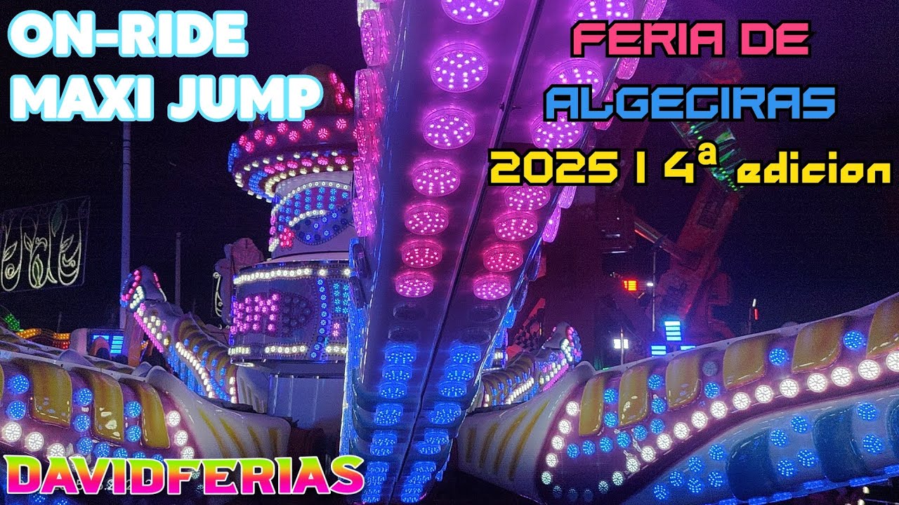 On-Ride➡️ Maxi Jump - Feria de Algeciras 2025 |🎡| DavidFerias |🎡|
