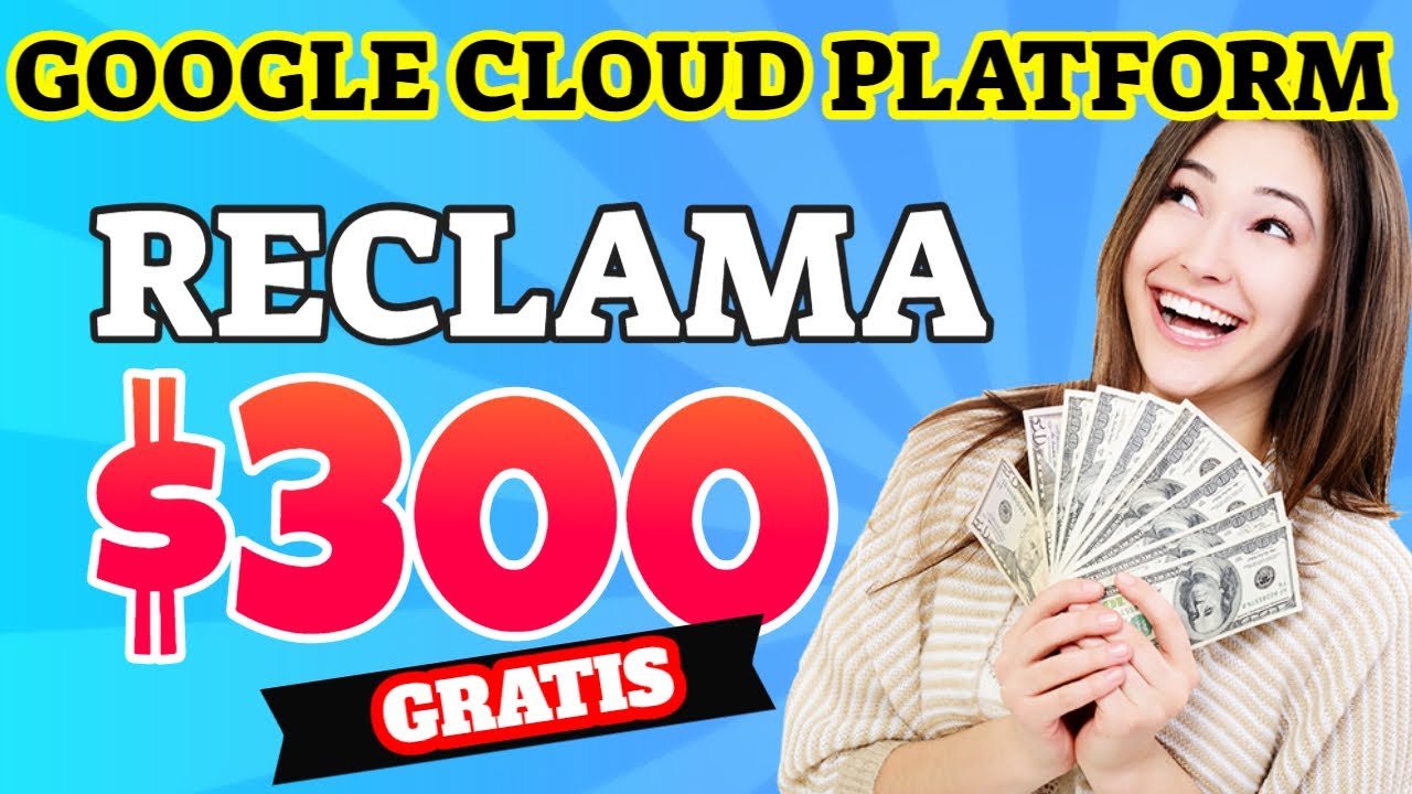 Curso de Google Cloud Platform en Español, Reclama 300 dls gratis, Recorrido por GCP
