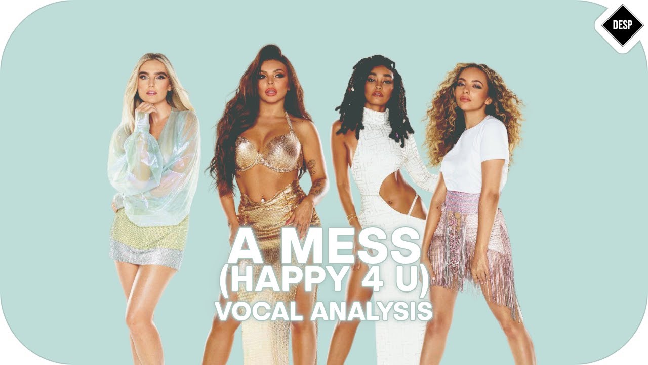 Little Mix - A Mess (Happy 4 U) ~ Vocal Analysis