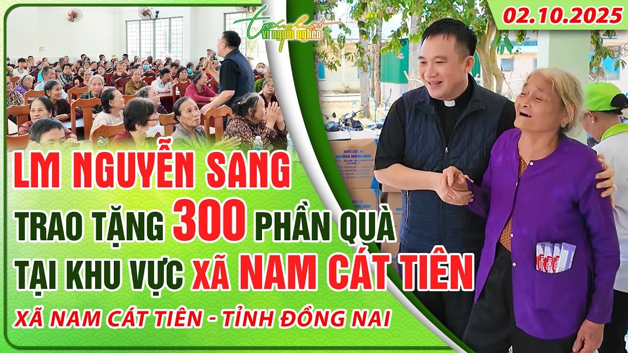 THVNN - LM NGUYỄN SANG | TRAO TẶNG 300 PHẦN QUÀ TẠI KHU VỰC XÃ NAM CÁT TIÊN - ĐỒNG NAI | 02.10.2025