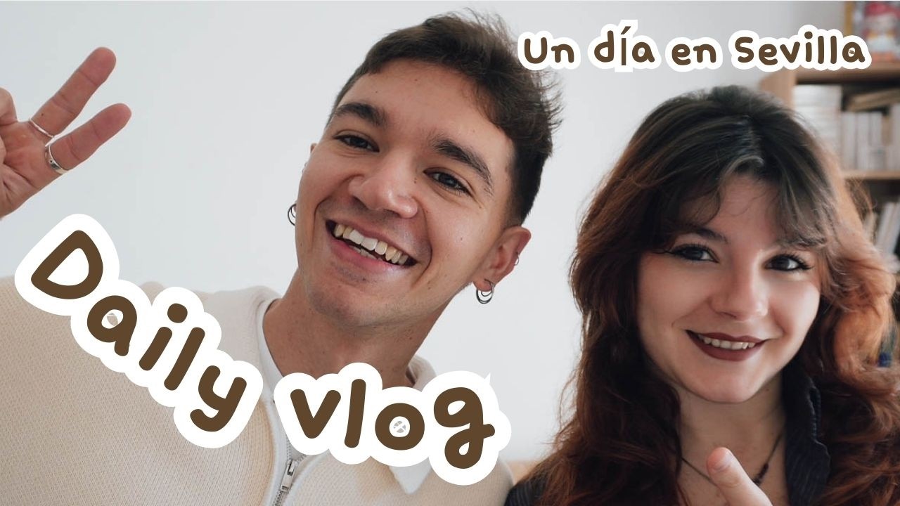 DAILY VLOG // Un día en Sevilla