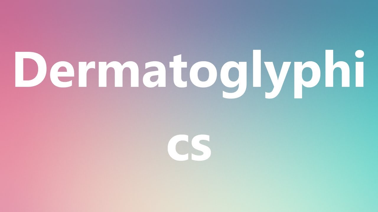 Dermatoglyphics - Medical Definition and Pronunciation