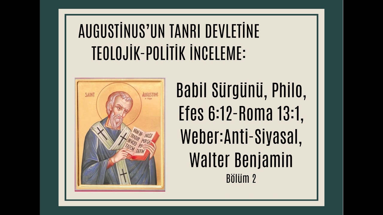 St.Augustinus'un Tanrı Devletine İnceleme:Sürgün,Philo,Efes-Romalılar,Anti-Siyasal,Walter Benjamin#2
