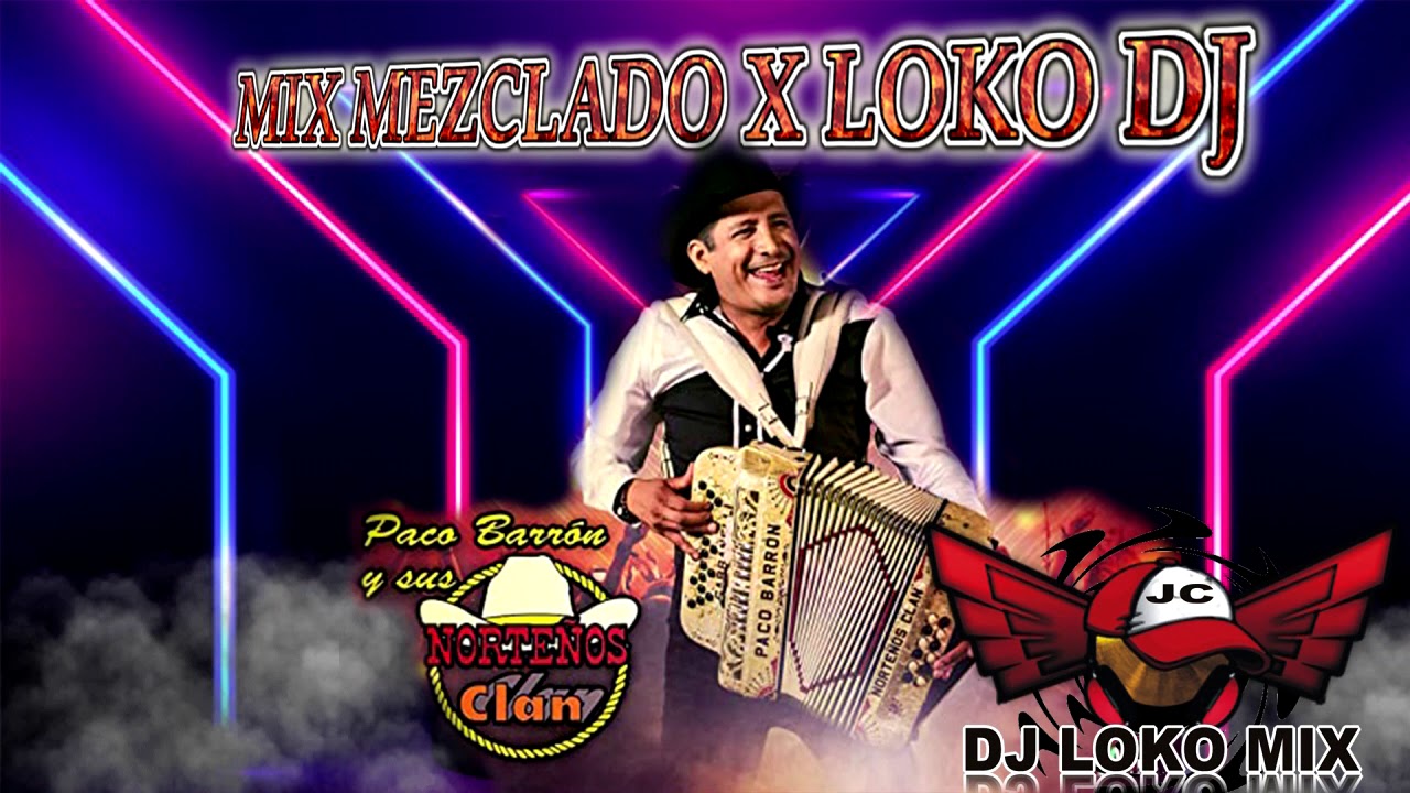Paco Barron y sus Norteños Clan Mix x LOKO DJ JK EDITION
