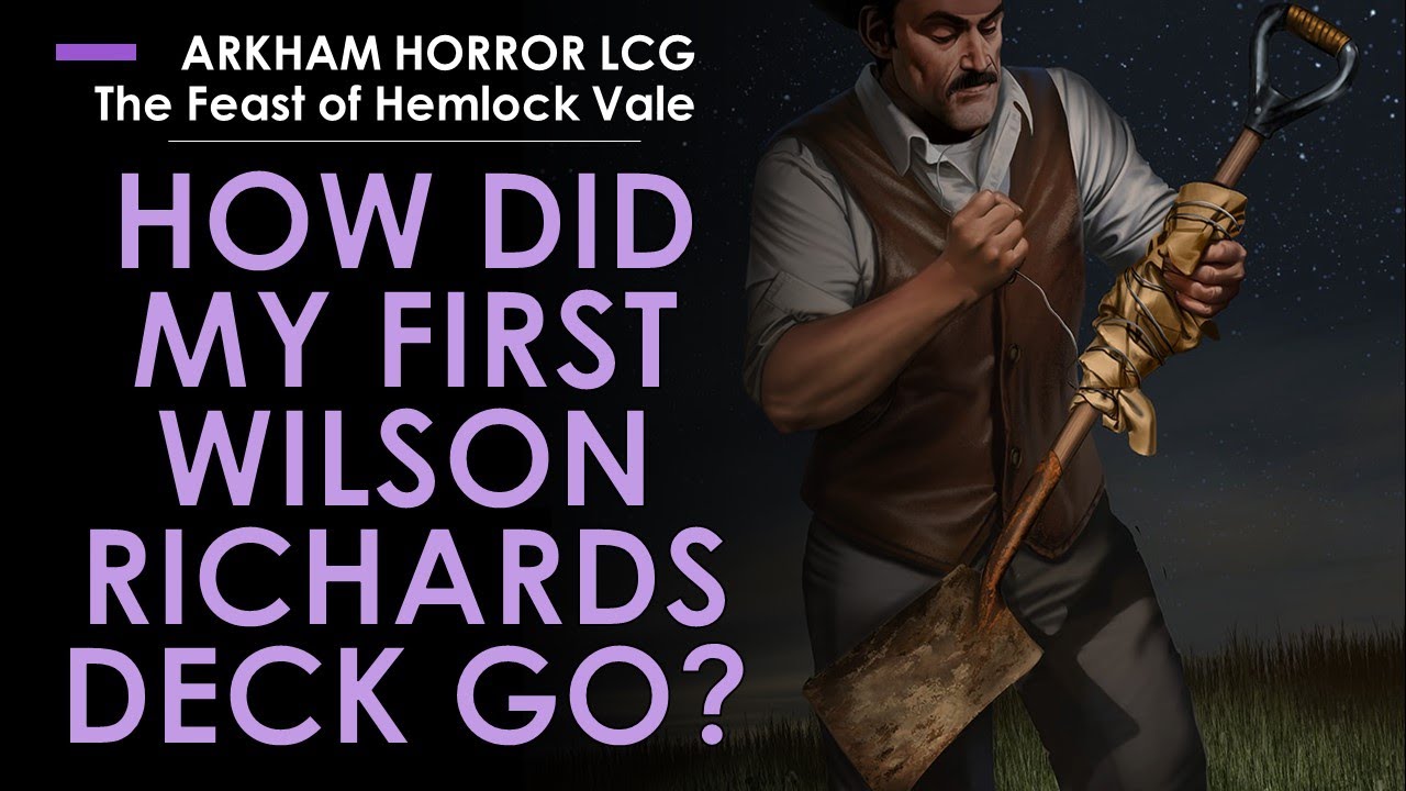 Wilson Richards Deck Retrospective (Arkham Horror LCG Discussion)