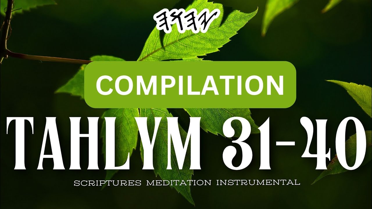 4H TAHLYM (PSALMS) 31-40 -Scriptures Meditation Instrumental| Ruah-filled Music| Shalum & Reflection