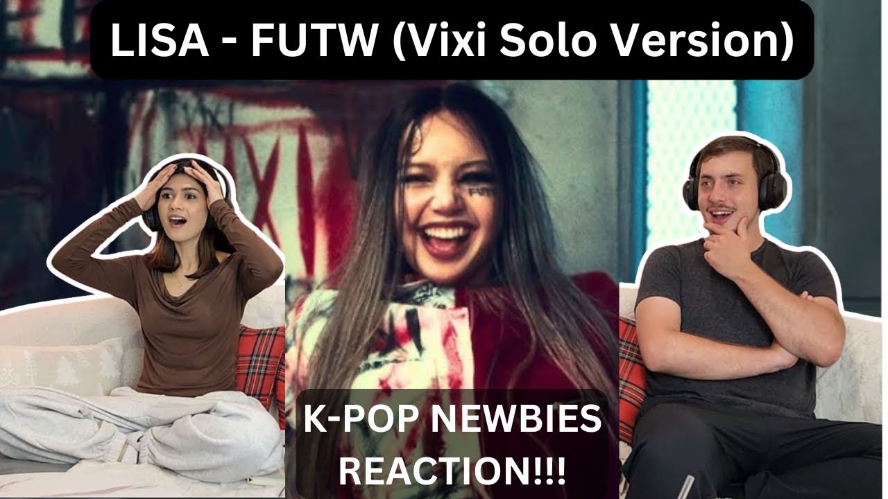 K-POP NEWBIES REACT!!! | LISA - FUTW (Vixi Solo Version) Offiical MV | FIRST-TIME REACTION!!!