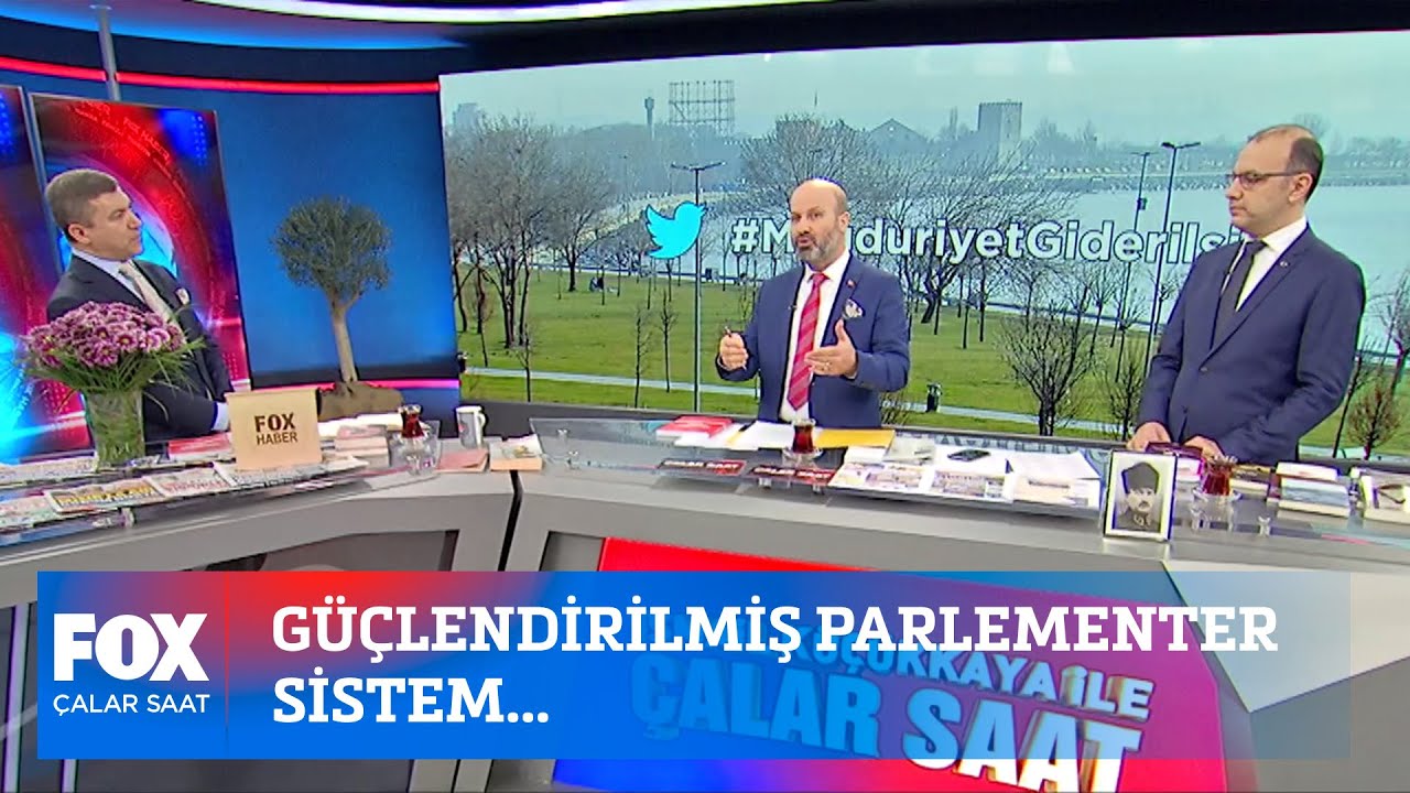 Güçlendirilmiş parlamenter sistem... 9 Mart 2021 İsmail Küçükkaya ile Çalar Saat