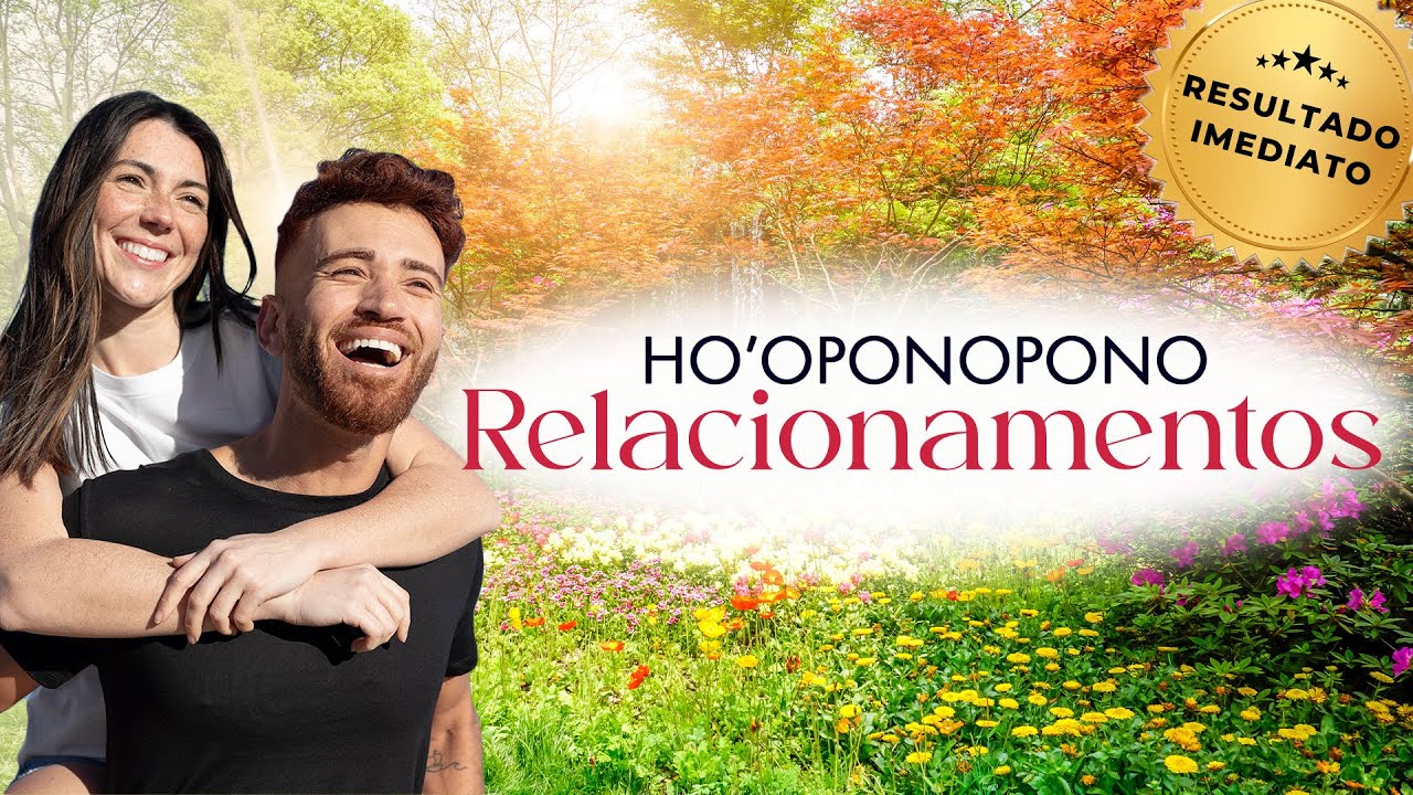 Oração Ho'oponopono - Tema: Relacionamentos