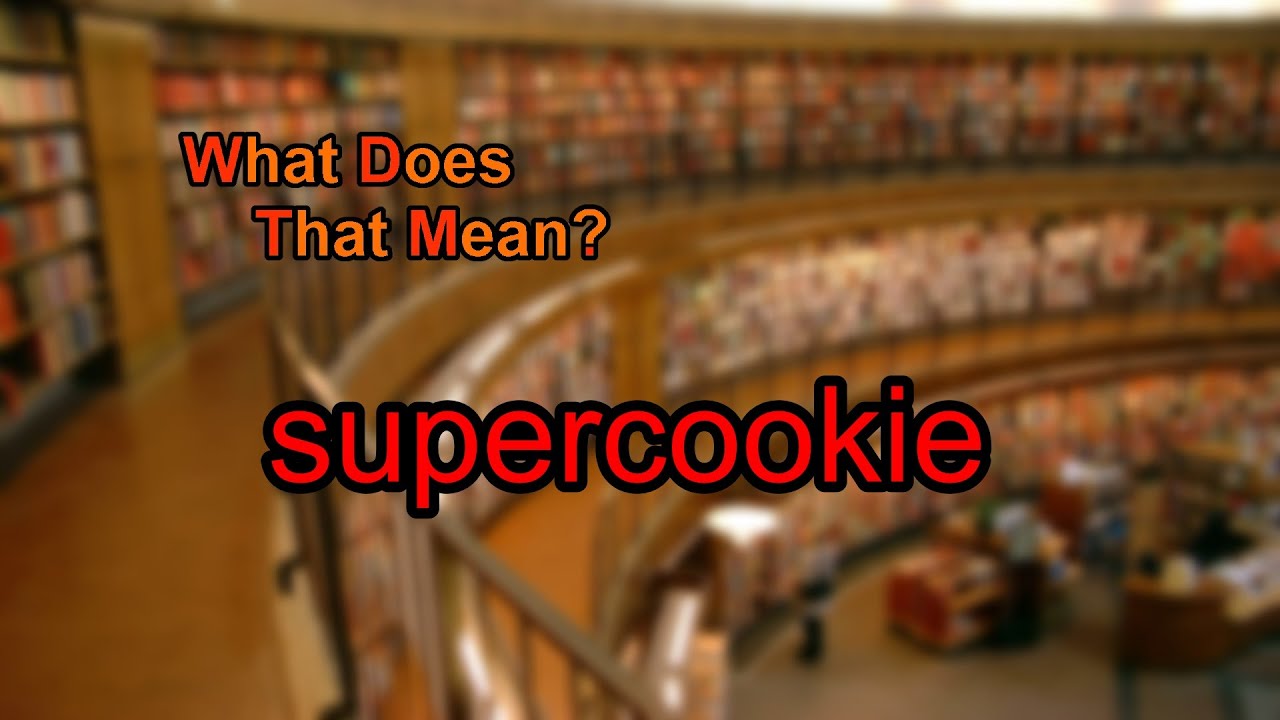 What does supercookie mean?