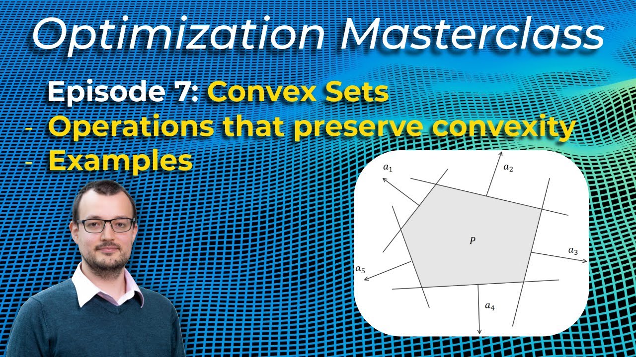 Optimization Masterclass - Convex Sets Ep 7