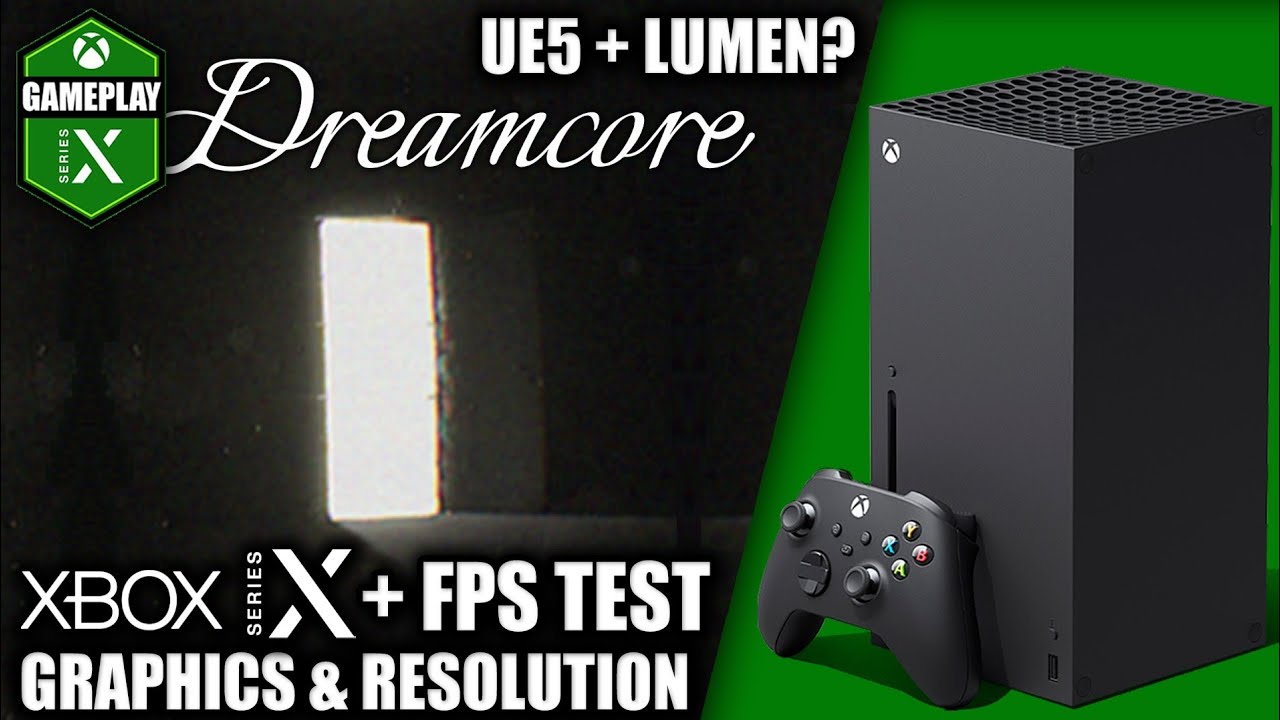 Dreamcore - Xbox Series X Gameplay + FPS Test