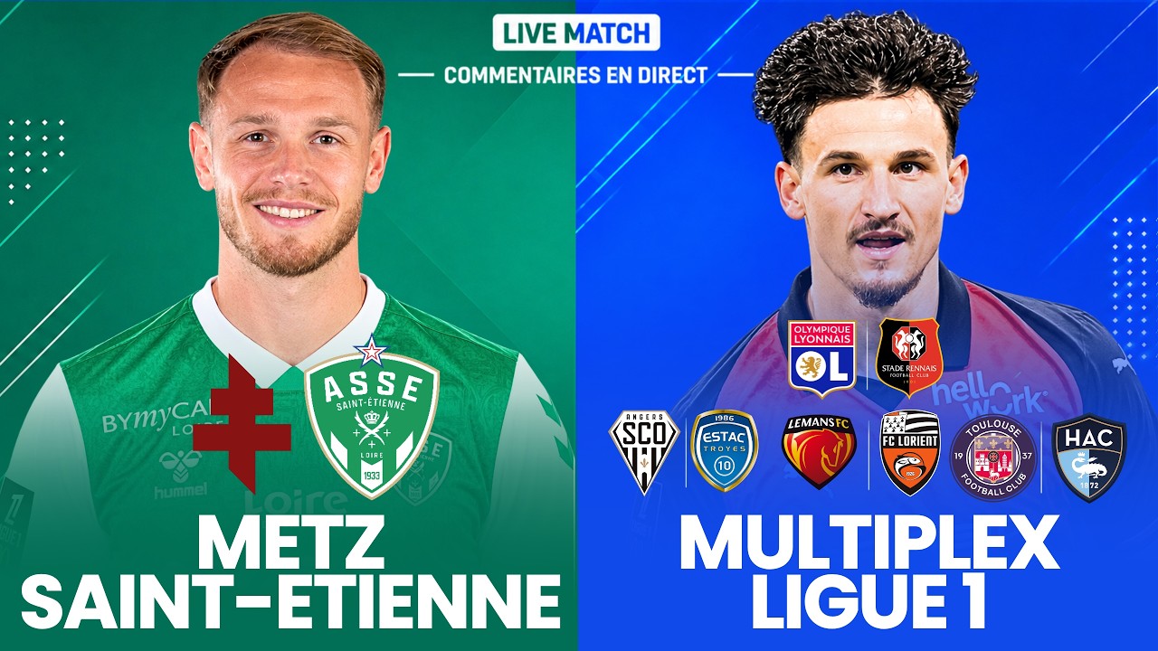 🔴 METZ - SAINT-&Eacute;TIENNE LIVE / LIGUE 2 + MULTIPLEX LIGUE 1 / OL - RENNES / LE MANS - FCL.. (direct) 🔥