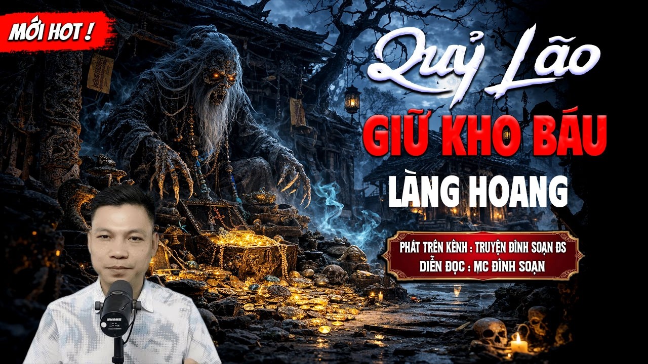 QUỶ LÃO GIỮ KHO BÁU LÀNG HOANG - truyện ma mới nhất 2026 | MC ĐÌNH SOẠN kể lại...