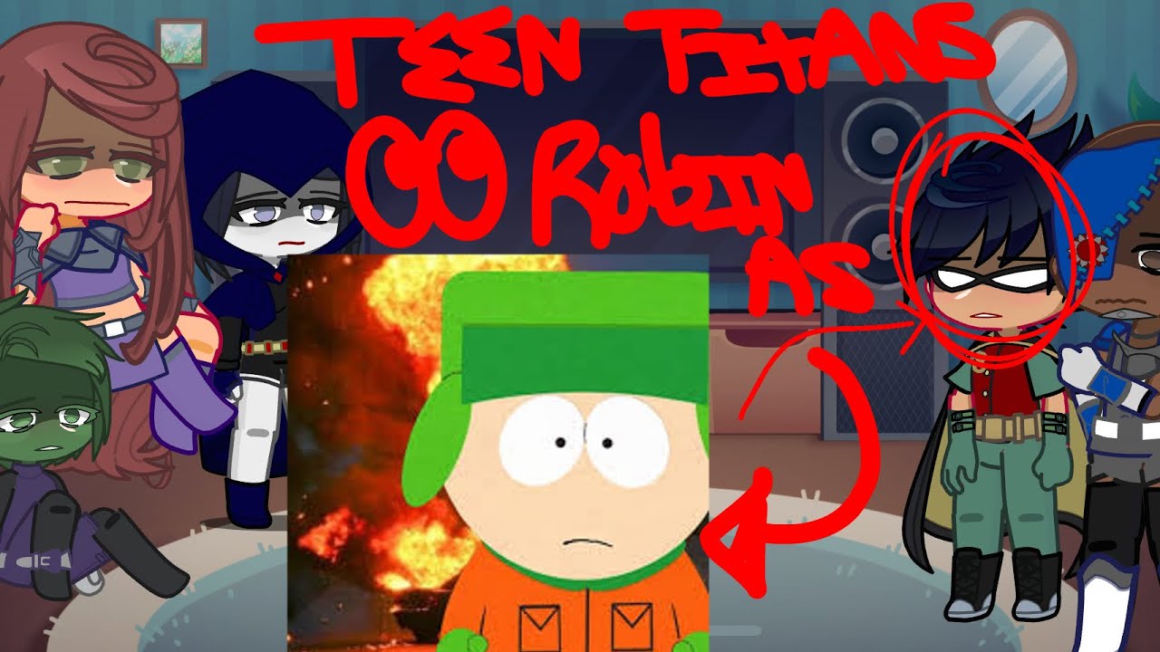 TEEN TITANS react to ROBIN as KYLE BROFLOVSKI //TT x SP au// PART 1 (AU!!) DISCONTINUED.