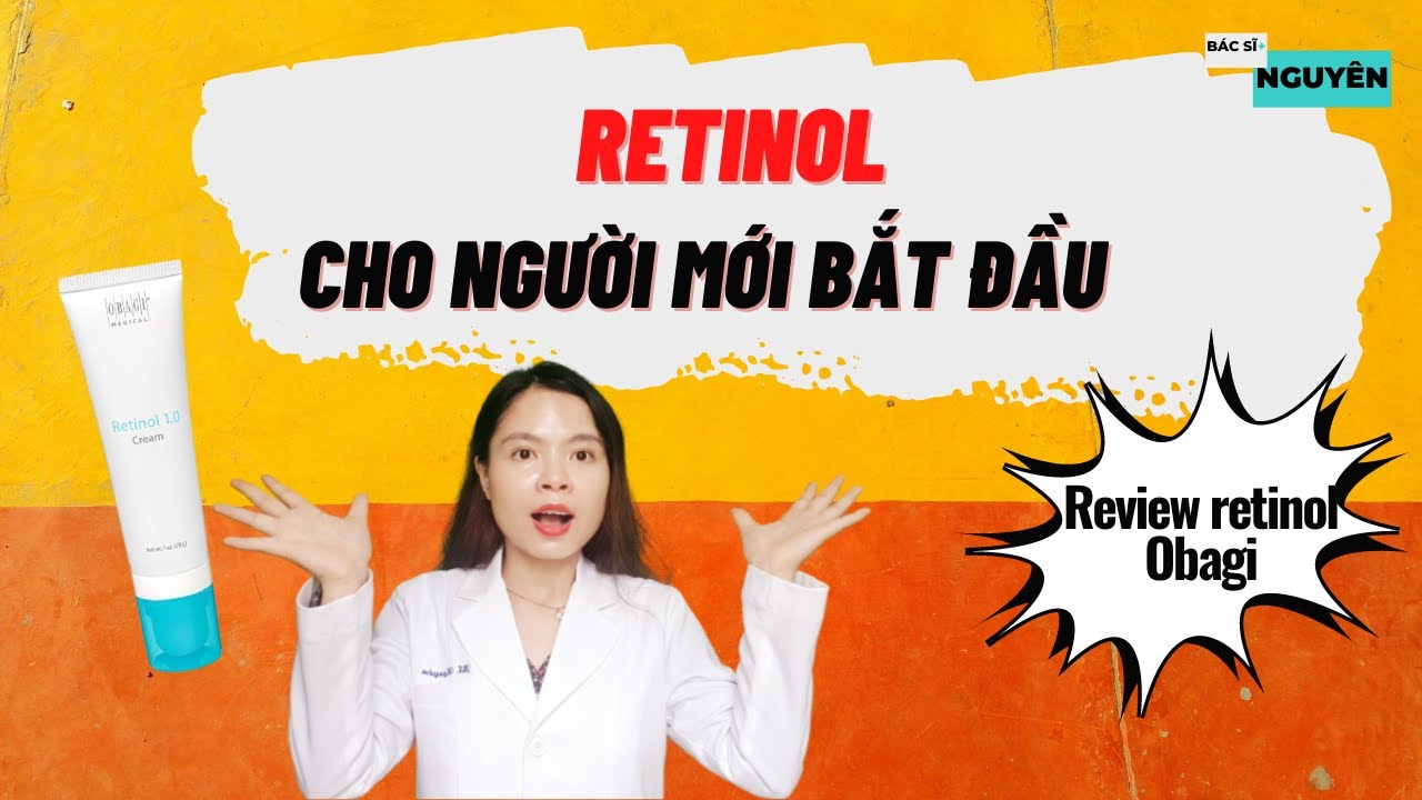 7 Mẹo sử dụng retinol cho người mới bắt đầu tránh kích ứng| Bác sĩ Nguyên
