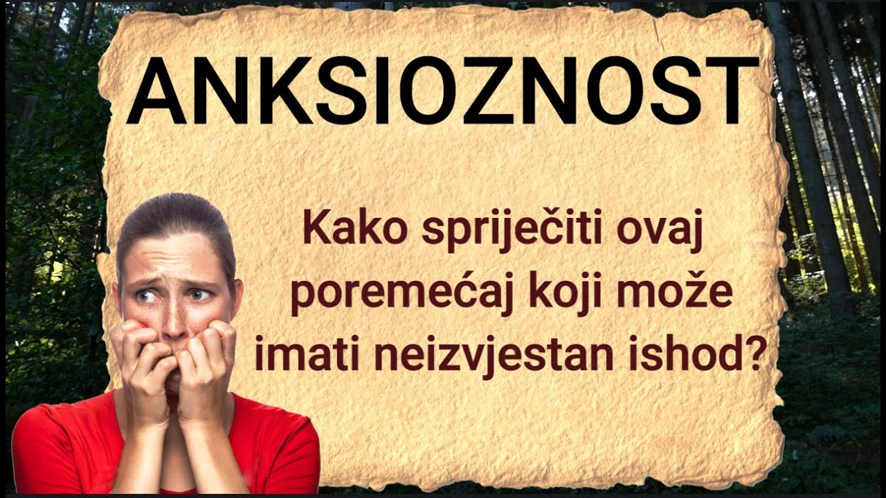 ANKSIOZNOST&ndash; Kako spriječiti ovaj poremećaj koji može imati neizvjestan ishod ? #anksioznost