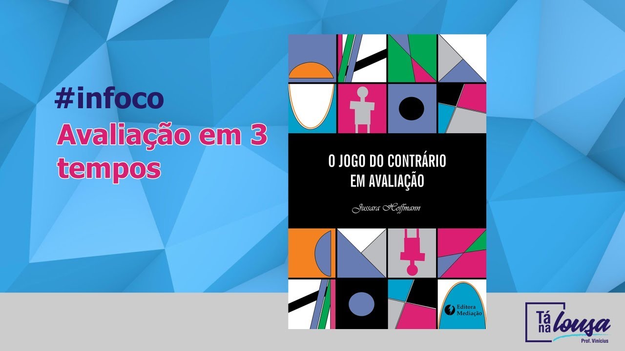 AVALIAÇÃO EM 3 TEMPOS - O JOGO DO CONTRÁRIO EM AVALIAÇÃO