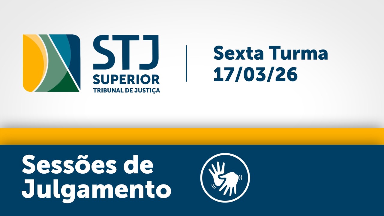 Sexta Turma - STJ -  17/03/2026