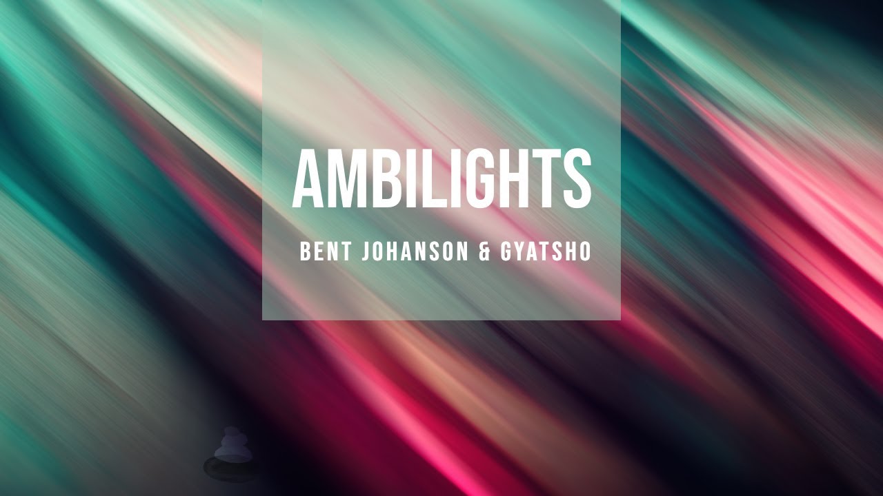 Bent Johanson & Gyatsho - Ambilights | Deep Space Ambient Music for Sleep & Meditation