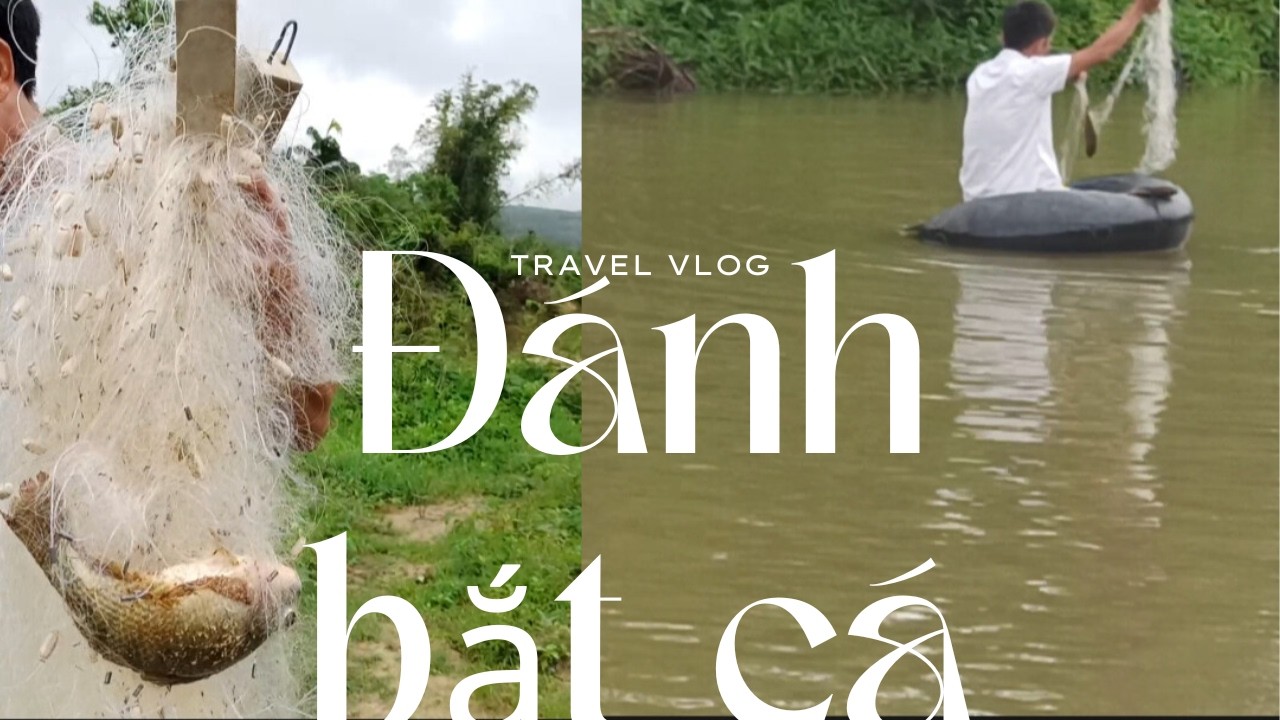 Thả lưới bắt cá ở hồ nước trước nhà, và bữa cơm trưa thịnh soạn.