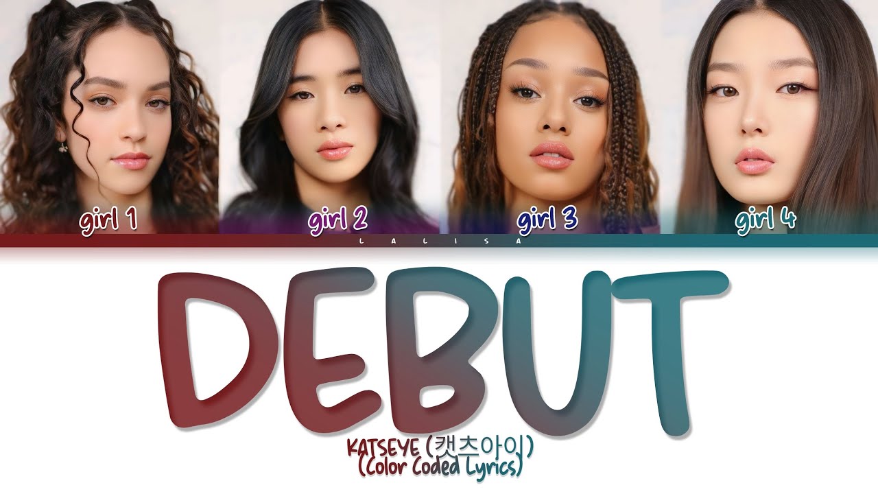 YOUR GIRL GROUP - ‘Debut' by KATSEYE //ver. 4 members// (COLOR, CODED, LYRICS)
