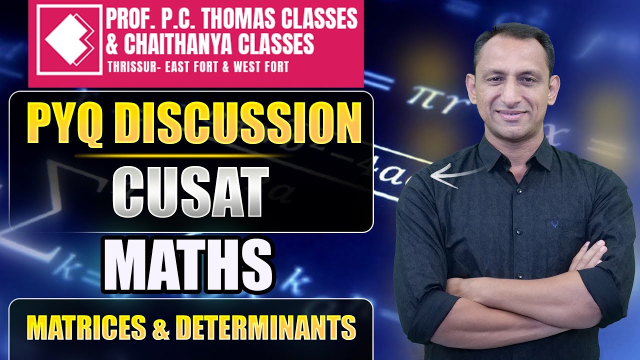 CUSAT I PYQ Discussion I Maths I MATRICES AND DETERMINANTS