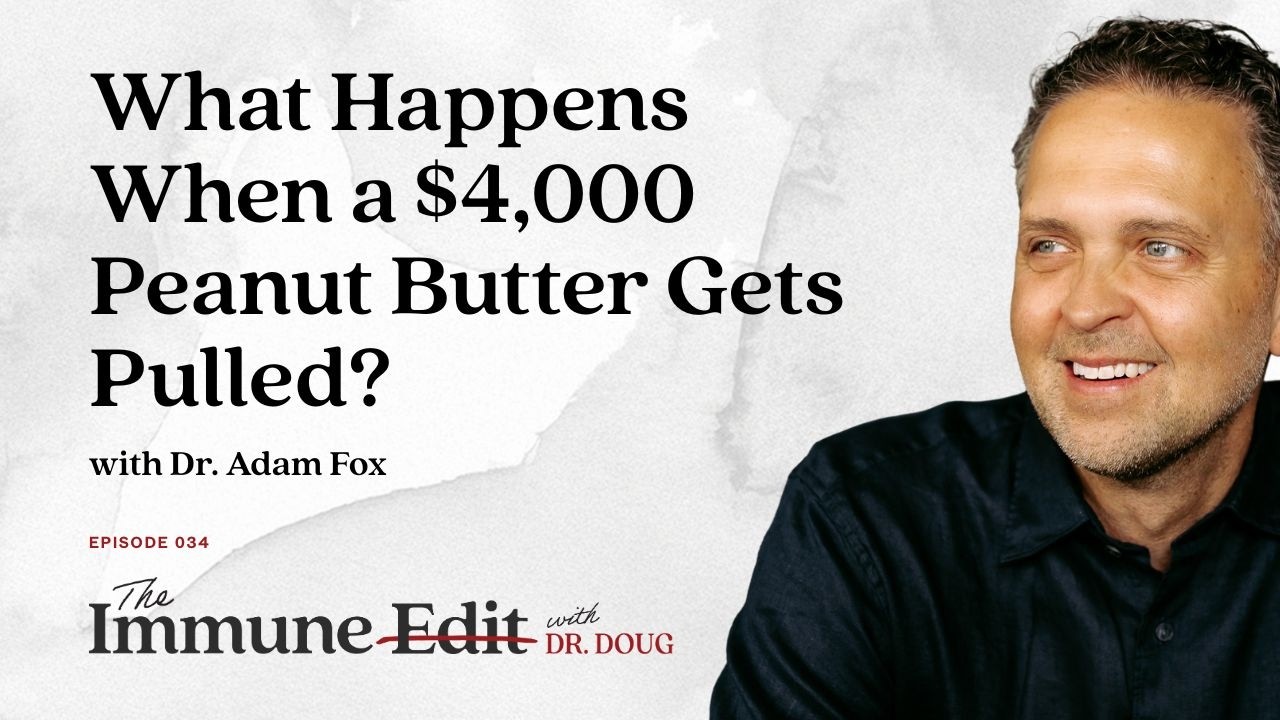 What Happens When a $4,000 Peanut Butter Gets Pulled? With Dr. Adam Fox