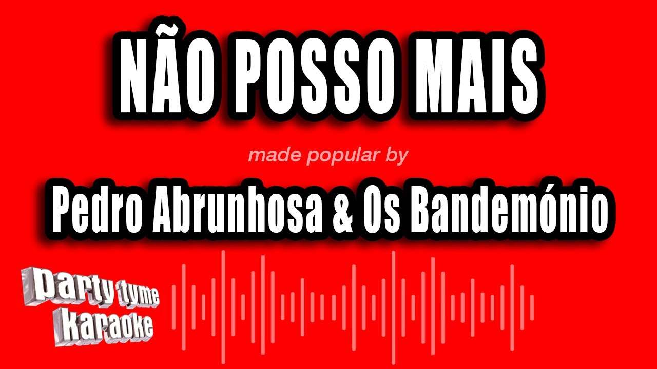 Pedro Abrunhosa & Os Bandemónio - Não Posso Mais (Versão Karaokê)