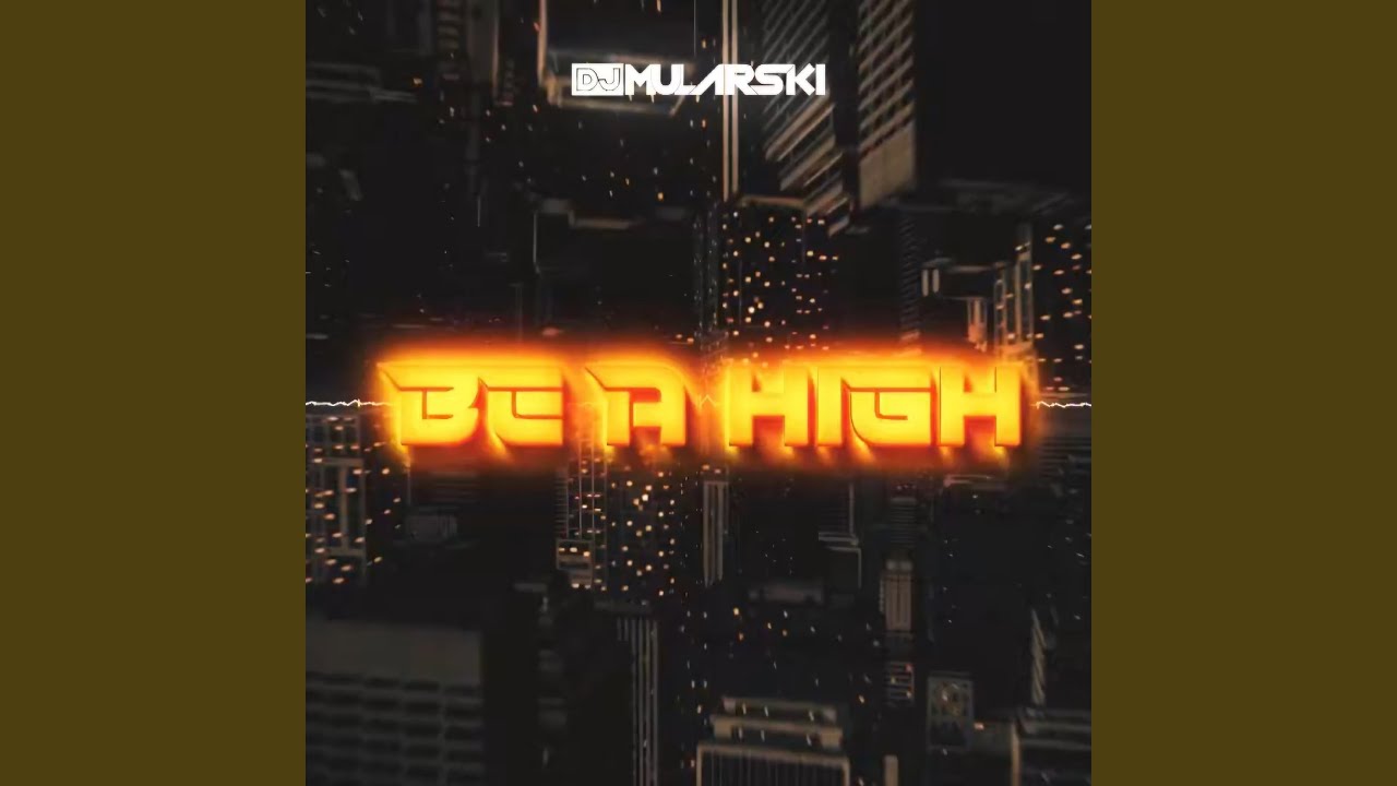 BE A HIGH