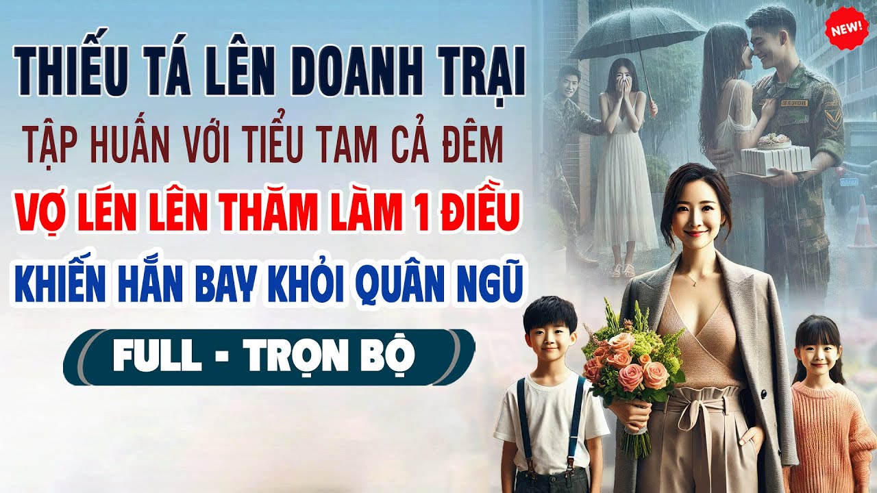 💖Truyện Ngôn Tình THIẾU TÁ TẬP HUẤN VỚI TIỂU TAM CẢ ĐÊM Vợ Lén Làm 1 Điều Khiến Hắn Bay Quân Ngũ