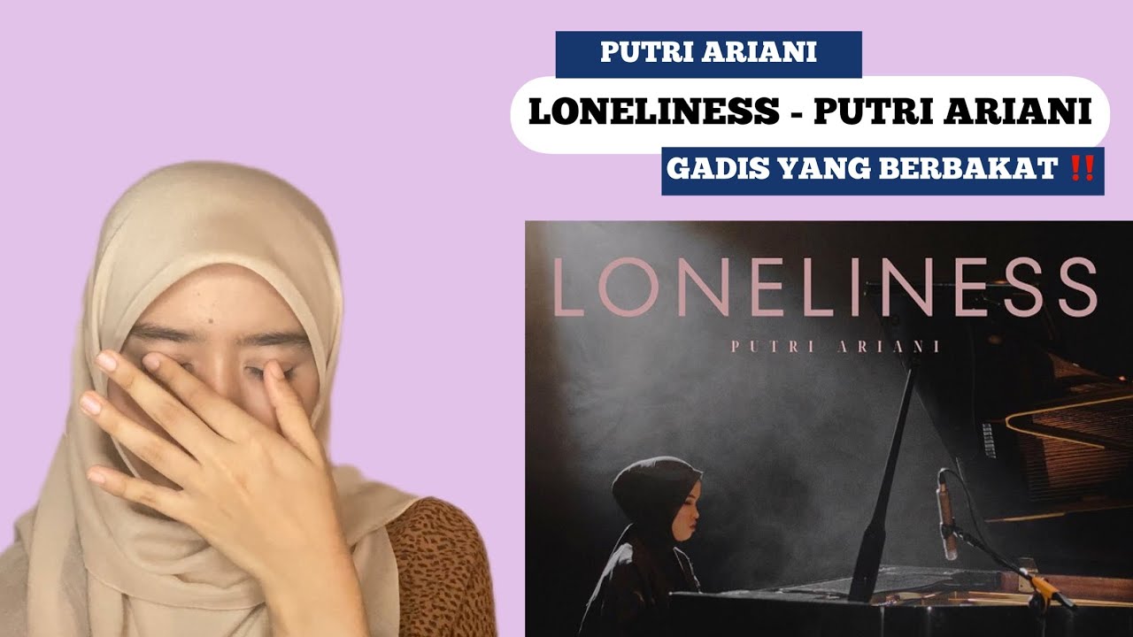 BRILLIANT GIRL FROM INDONESIA | REACTION LONELINESS - PUTRI ARIANI (OFFICIAL MUSIC VIDEO)
