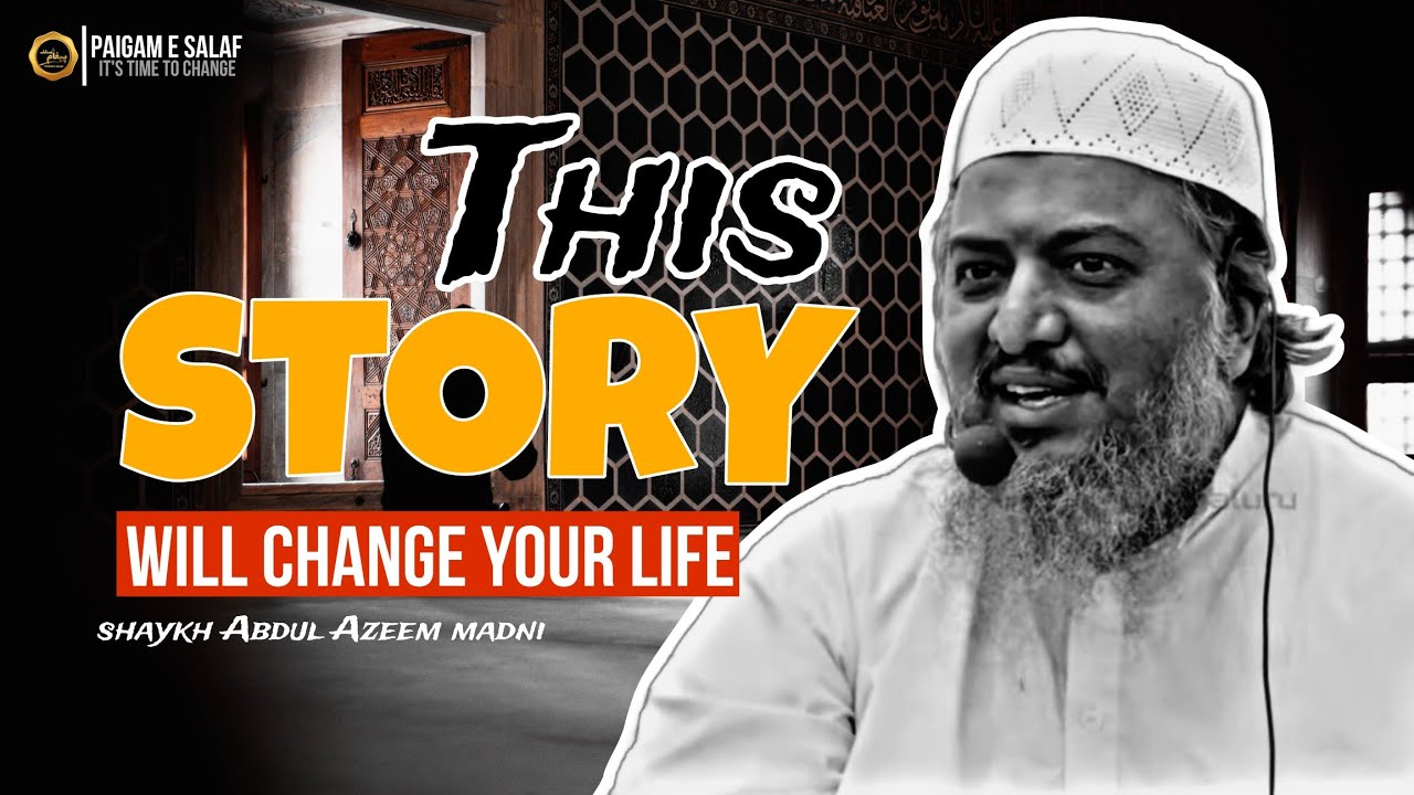 THIS VIDEO WILL CHANGE YOUR LIFE  &deg; SHAIKH ABDUL AZEEM MADNI HAFIZULLAH &deg; @paigamesalaf