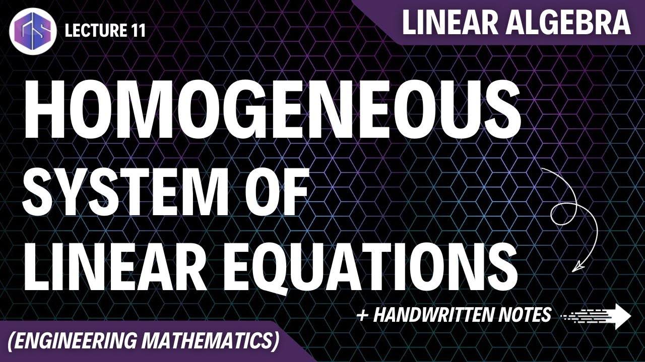 Lec-11: Homogeneous System | Linear Algebra