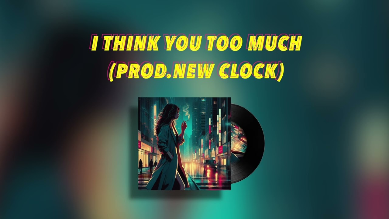 Pop x R&B x Melodic TypeBeat “I THINK YOU TOO MUCH”(Prod.New Clock)