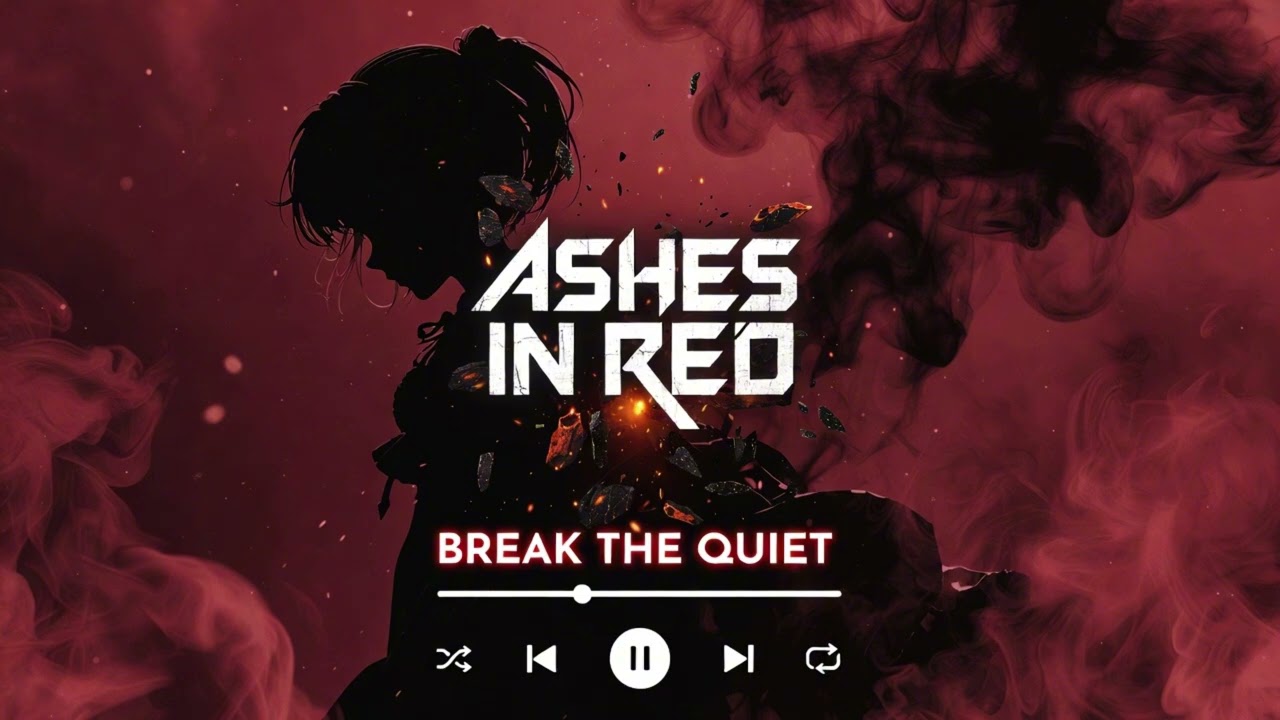 BREAK THE QUIET — Ashes In Red