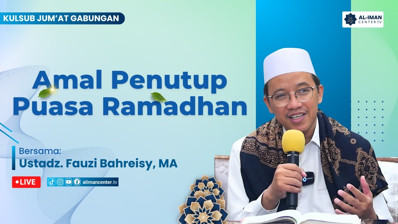 Amal Penutup Puasa Ramadhan | Jum'at Subuh Gabungan |  Bersama: Ust. Fauzi Bahreisy, MA
