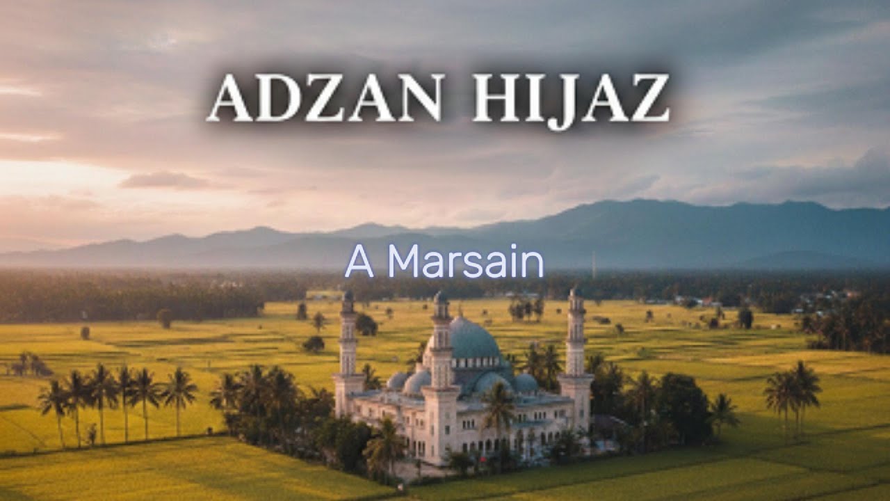 Adzan Hijaz Merdu - (Beautiful Azan Hijaz) - A Marsain