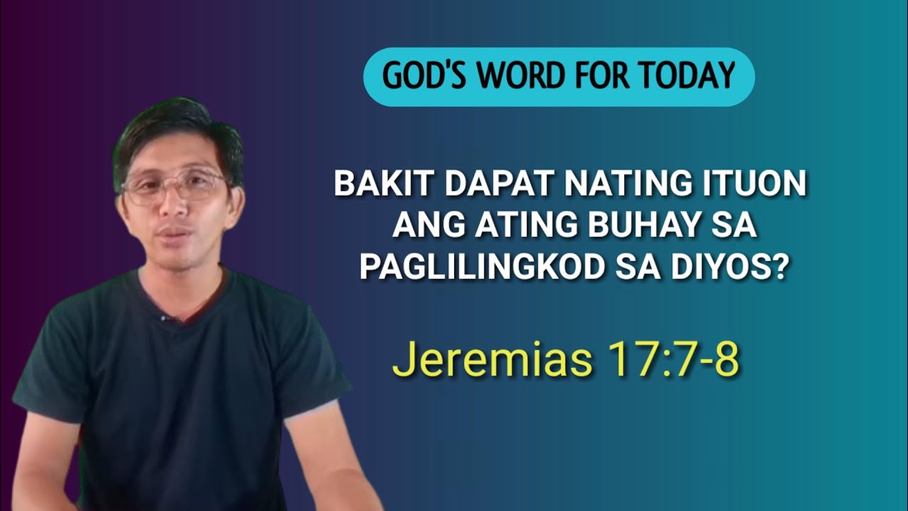 BAKIT DAPAT NATING ITUON ANG ATING BUHAY SA PAGLILINGKOD SA DIYOS? Jeremias 17:7-8 #Devotion