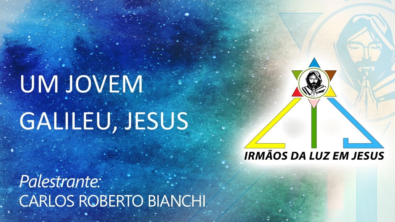 PRELEÇÃO #04 - UM JOVEM GALILEU, (JESUS) - CARLOS ROBERTO BIANCHI -  05-10-24