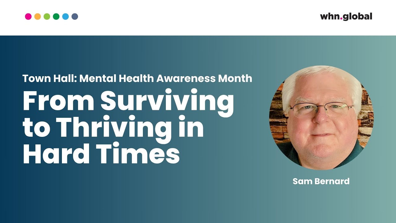 May Town Hall: Mental Health Awareness Month | From Surviving to Thriving in Hard Times