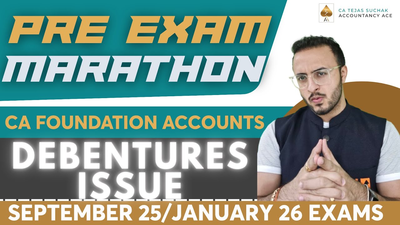 Issue of Debenutres | CA Foundation Accounts | Tejas Suchak | Pre Exam Marathon - Sept 25/Jan 26